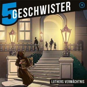 5 Geschwister - Luthers Vermächtnis Gerth Medien Hörspiel 