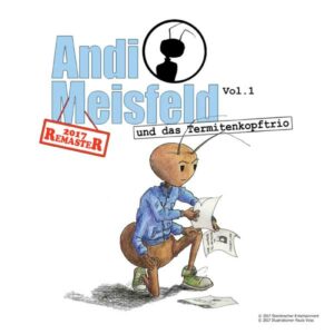Andi Meisfeld - und das Termitenkopftrio Remaster 2017 Hörspiel 