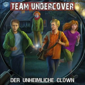 Team Undercover - Der unheimliche Clown Contendo Media Hörspiel 