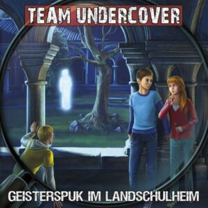 Team Undercover - Geisterspuk im Landschulheim Contendo Media Hörspiel 