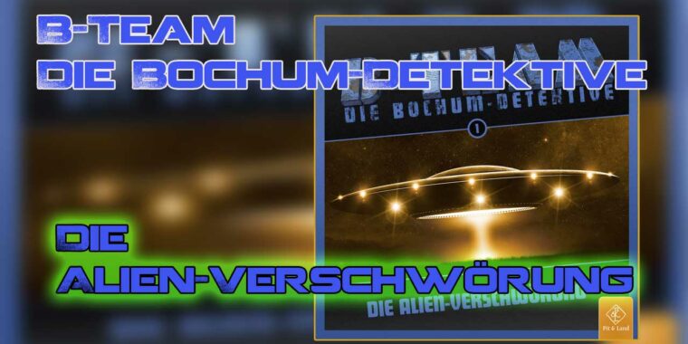 B-Team – Die Bochum-Detektive – Die Alien Verschwörung