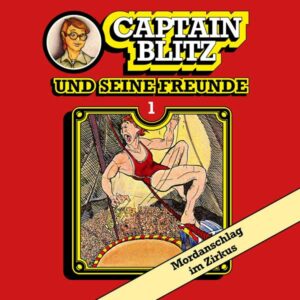 Captain Blitz und seine Freunde - Mordanschlag im Zirkus All Ears Hörspiel
